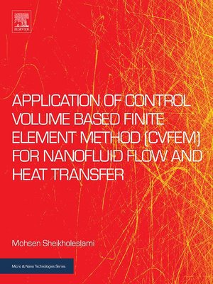 cover image of Application of Control Volume Based Finite Element Method (CVFEM) for Nanofluid Flow and Heat Transfer